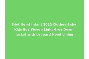 [Hot Item] Infant 2022 Clothes Baby Kids Boy Woven Light Grey Down Jacket with Leopard Hood Lining