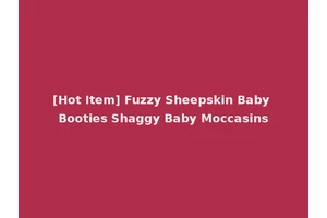[Hot Item] Fuzzy Sheepskin Baby Booties Shaggy Baby Moccasins