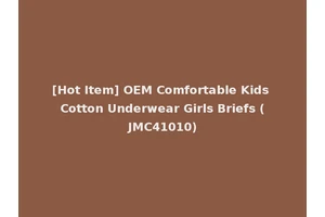 [Hot Item] OEM Comfortable Kids Cotton Underwear Girls Briefs (JMC41010)