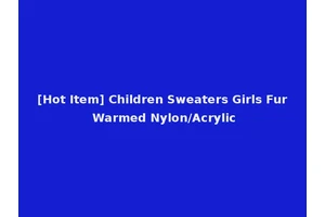 [Hot Item] Children Sweaters Girls Fur Warmed Nylon/Acrylic