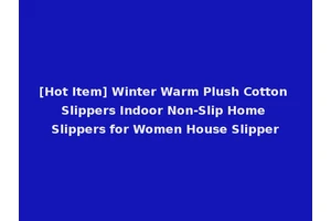 [Hot Item] Winter Warm Plush Cotton Slippers Indoor Non-Slip Home Slippers for Women House Slipper