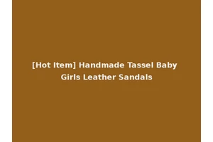 [Hot Item] Handmade Tassel Baby Girls Leather Sandals