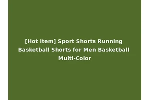 [Hot Item] Sport Shorts Running Basketball Shorts for Men Basketball Multi-Color