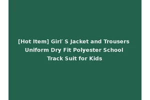 [Hot Item] Girl′ S Jacket and Trousers Uniform Dry Fit Polyester School Track Suit for Kids