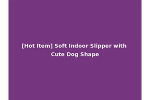 [Hot Item] Soft Indoor Slipper with Cute Dog Shape