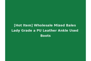[Hot Item] Wholesale Mixed Bales Lady Grade a PU Leather Ankle Used Boots
