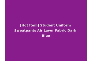 [Hot Item] Student Uniform Sweatpants Air Layer Fabric Dark Blue