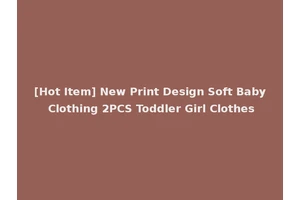 [Hot Item] New Print Design Soft Baby Clothing 2PCS Toddler Girl Clothes