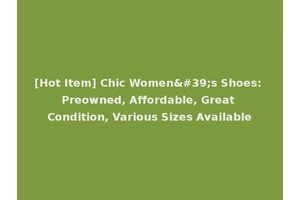 [Hot Item] Chic Women's Shoes: Preowned, Affordable, Great Condition, Various Sizes Available