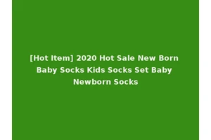 [Hot Item] 2020 Hot Sale New Born Baby Socks Kids Socks Set Baby Newborn Socks