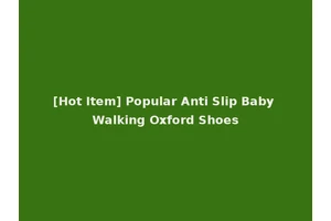 [Hot Item] Popular Anti Slip Baby Walking Oxford Shoes