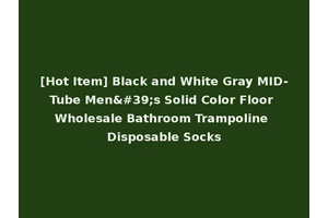 [Hot Item] Black and White Gray MID-Tube Men's Solid Color Floor Wholesale Bathroom Trampoline Disposable Socks