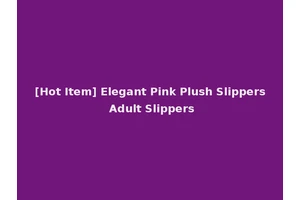 [Hot Item] Elegant Pink Plush Slippers Adult Slippers