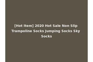 [Hot Item] 2020 Hot Sale Non Slip Trampoline Socks Jumping Socks Sky Socks