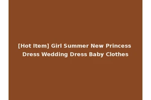 [Hot Item] Girl Summer New Princess Dress Wedding Dress Baby Clothes