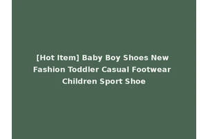 [Hot Item] Baby Boy Shoes New Fashion Toddler Casual Footwear Children Sport Shoe