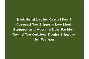 [Hot Item] Ladies Casual Pearl Covered Toe Slippers Low Heel Summer and Autumn New Fashion Round Toe Outdoor Denim Slippers for Women