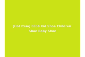 [Hot Item] 0358 Kid Shoe Children Shoe Baby Shoe