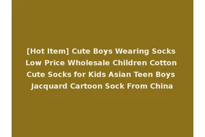[Hot Item] Cute Boys Wearing Socks Low Price Wholesale Children Cotton Cute Socks for Kids Asian Teen Boys Jacquard Cartoon Sock From China