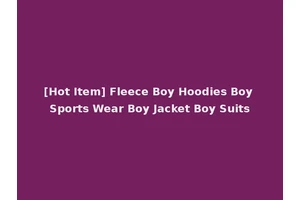 [Hot Item] Fleece Boy Hoodies Boy Sports Wear Boy Jacket Boy Suits