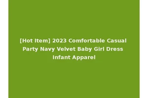 [Hot Item] 2023 Comfortable Casual Party Navy Velvet Baby Girl Dress Infant Apparel