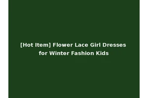 [Hot Item] Flower Lace Girl Dresses for Winter Fashion Kids