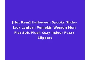 [Hot Item] Halloween Spooky Slides Jack Lantern Pumpkin Women Men Flat Soft Plush Cozy Indoor Fuzzy Slippers
