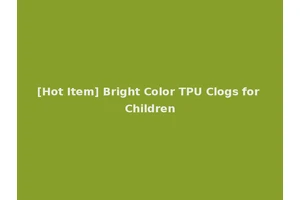 [Hot Item] Bright Color TPU Clogs for Children