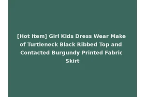 [Hot Item] Girl Kids Dress Wear Make of Turtleneck Black Ribbed Top and Contacted Burgundy Printed Fabric Skirt