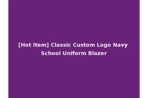 [Hot Item] Classic Custom Logo Navy School Uniform Blazer