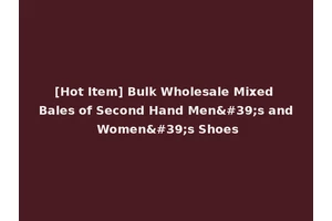 [Hot Item] Bulk Wholesale Mixed Bales of Second Hand Men's and Women's Shoes