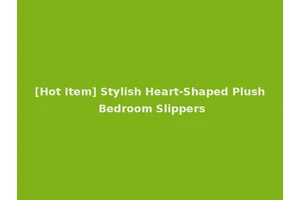 [Hot Item] Stylish Heart-Shaped Plush Bedroom Slippers