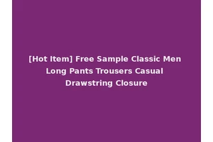 [Hot Item] Free Sample Classic Men Long Pants Trousers Casual Drawstring Closure
