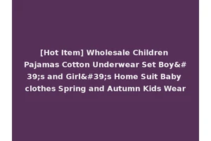 [Hot Item] Wholesale Children Pajamas Cotton Underwear Set Boy's and Girl's Home Suit Baby clothes Spring and Autumn Kids Wear