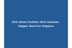 [Hot Item] Fashion Girls Summer Slipper Real Fur Slippers