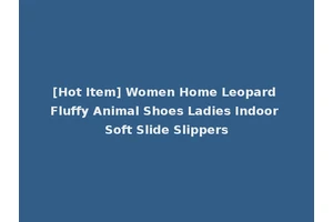 [Hot Item] Women Home Leopard Fluffy Animal Shoes Ladies Indoor Soft Slide Slippers