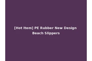 [Hot Item] PE Rubber New Design Beach Slippers