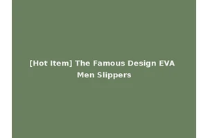 [Hot Item] The Famous Design EVA Men Slippers