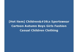 [Hot Item] Children's Sportswear Cartoon Autumn Boys Girls Fashion Casual Children Clothing
