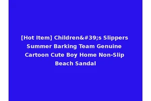 [Hot Item] Children's Slippers Summer Barking Team Genuine Cartoon Cute Boy Home Non-Slip Beach Sandal