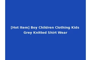 [Hot Item] Boy Children Clothing Kids Grey Knitted Shirt Wear
