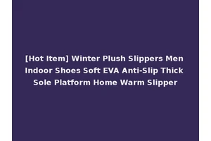 [Hot Item] Winter Plush Slippers Men Indoor Shoes Soft EVA Anti-Slip Thick Sole Platform Home Warm Slipper
