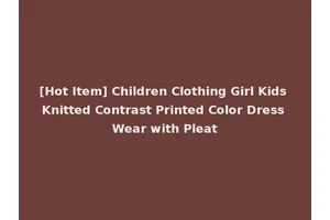 [Hot Item] Children Clothing Girl Kids Knitted Contrast Printed Color Dress Wear with Pleat