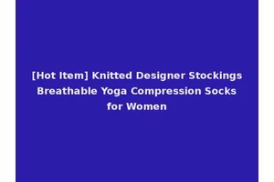 [Hot Item] Knitted Designer Stockings Breathable Yoga Compression Socks for Women