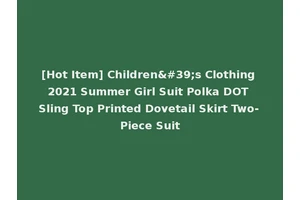 [Hot Item] Children's Clothing 2021 Summer Girl Suit Polka DOT Sling Top Printed Dovetail Skirt Two-Piece Suit