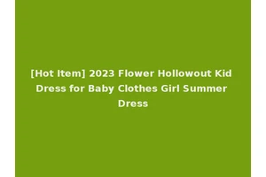 [Hot Item] 2023 Flower Hollowout Kid Dress for Baby Clothes Girl Summer Dress