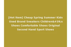 [Hot Item] Cheap Spring Summer Kids Used Brand Sneakers Children's Shoes Comfortable Shoes Original Second Hand Sport Shoes