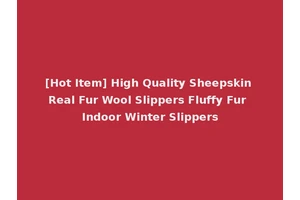 [Hot Item] High Quality Sheepskin Real Fur Wool Slippers Fluffy Fur Indoor Winter Slippers