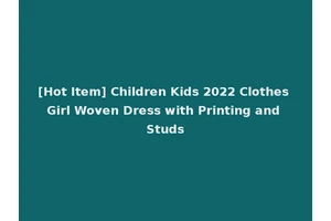 [Hot Item] Children Kids 2022 Clothes Girl Woven Dress with Printing and Studs