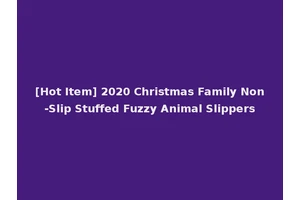 [Hot Item] 2020 Christmas Family Non-Slip Stuffed Fuzzy Animal Slippers